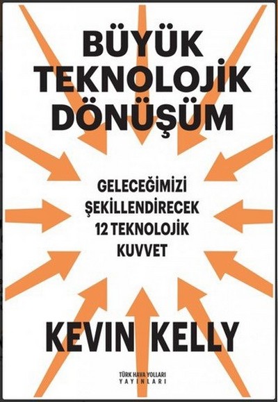 Büyük Teknolojik Dönüşüm - Kevin Kelly